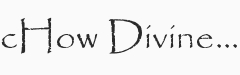 cHow Divine…